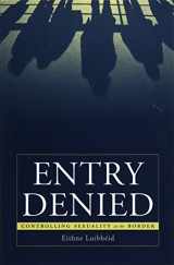 9780816638048-0816638047-Entry Denied: Controlling Sexuality At The Border