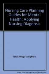 9780935236453-0935236457-Nursing Care Planning Guides for Mental Health: Applying Nursing Diagnosis
