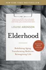 9781620405468-1620405466-Elderhood: Redefining Aging, Transforming Medicine, Reimagining Life