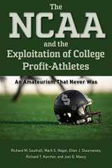 9781643363783-1643363786-The NCAA and the Exploitation of College Profit-Athletes: An Amateurism That Never Was