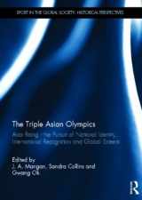 9780415529884-0415529883-The Triple Asian Olympics - Asia Rising: The Pursuit of National Identity, International Recognition and Global Esteem (Sport in the Global Society - Historical Perspectives)