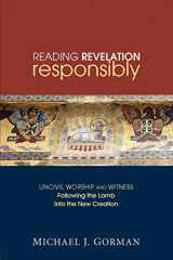 9781606085608-1606085603-Reading Revelation Responsibly: Uncivil Worship and Witness: Following the Lamb into the New Creation