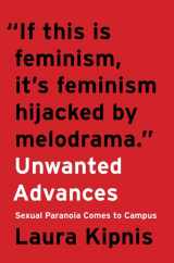 9780062657862-0062657860-Unwanted Advances: Sexual Paranoia Comes to Campus
