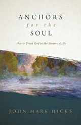 9780998922621-0998922625-Anchors for the Soul: How to Trust God in the Storms of Life