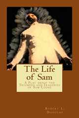 9781523448166-1523448164-The Life of Sam: A Play about the Triumphs and Tragedies of Sam Cooke