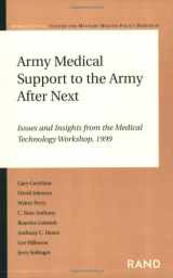 9780833029140-0833029142-Army Medical Support to the Army after Next: Issues and Insights from the Medical Technology Workshop