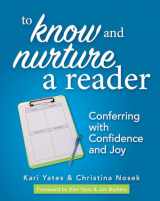 9781625311726-1625311729-To Know and Nurture a Reader: Conferring with Confidence and Joy
