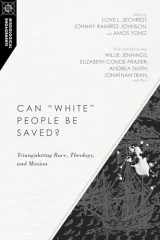 9780830851041-0830851046-Can "White" People Be Saved?: Triangulating Race, Theology, and Mission (Missiological Engagements)