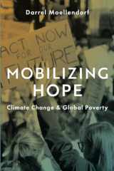 9780190875619-0190875615-Mobilizing Hope: Climate Change and Global Poverty
