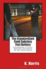 9781469942674-1469942674-The Standardized Field Sobriety Test Battery: A Guidebook of Facts, Opinions and Advice for DUI Enforcement
