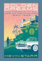 9780199832491-0199832498-Golden Dreams: California in an Age of Abundance, 1950-1963 (Americans and the California Dream)