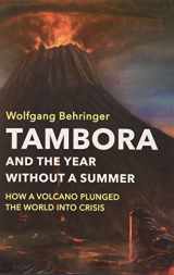 9781509525492-1509525491-Tambora and the Year Without a Summer: How a Volcano Plunged the World into Crisis