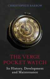 9780719804007-0719804000-The Verge Pocket Watch: Its History, Development and Maintenance