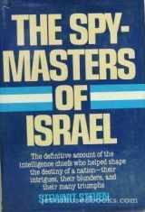 9780026144100-0026144107-The Spy-masters of Israel - The Definitive Account of the Intelligence Chiefs Who Helped Shape the Destiny of a Nation