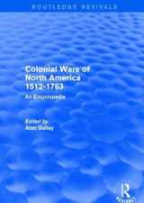 9781138891081-1138891088-Colonial Wars of North America, 1512-1763 (REV) RPD: An Encyclopedia (Routledge Revivals)
