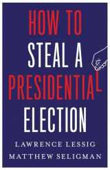 9780300270792-0300270798-How to Steal a Presidential Election