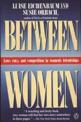 9780140089806-0140089802-Between Women: Love, Envy and Competition in Women's Friendships