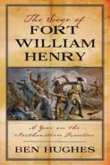 9781594161926-1594161925-The Siege of Fort William Henry: A Year on the Northeastern Frontier