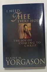 9781590382301-1590382307-I Need Thee Every Hour: The Joy of Coming to Christ