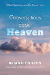 9781666762686-1666762687-Conversations about Heaven: Difficult Questions about Our Eternal Home