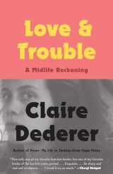9781101970034-1101970030-Love and Trouble: A Midlife Reckoning