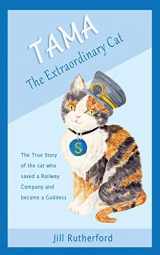 9781999613303-1999613309-Tama the Extraordinary Cat: The true story of the cat who saved a railway company and became a goddess. A story for children and people who love cats.