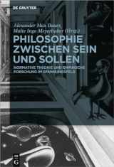9783110763294-311076329X-Philosophie zwischen Sein und Sollen: Normative Theorie und empirische Forschung im Spannungsfeld (German Edition)