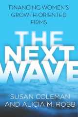 9780804790413-0804790418-The Next Wave: Financing Women's Growth-Oriented Firms