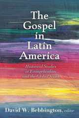 9781481317238-1481317237-The Gospel in Latin America: Historical Studies in Evangelicalism and the Global South