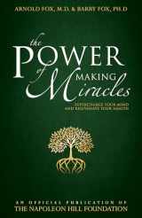 9780768408386-0768408385-The Power of Making Miracles: Supercharge Your Mind and Rejuvenate Your Health (Official Publication of the Napoleon Hill Foundation)