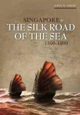 9789971695583-9971695588-Singapore and the Silk Road of the Sea, 1300–1800