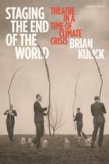 9781350309951-1350309958-Staging the End of the World: Theatre in a Time of Climate Crisis