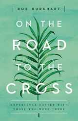 9781501822643-1501822640-On The Road to the Cross: Experience Easter With Those Who Were There