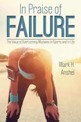 9781442251571-1442251573-In Praise of Failure: The Value of Overcoming Mistakes in Sports and in Life