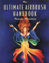 9780823055746-0823055744-The Ultimate Airbrush Handbook (Crafts Highlights)