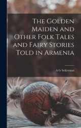 9781015870642-1015870643-The Golden Maiden and Other Folk Tales and Fairy Stories Told in Armenia