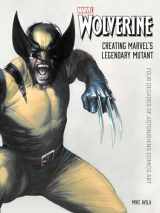 9781683839538-1683839536-Wolverine: Creating Marvel's Legendary Mutant: Four Decades of Astonishing Comics Art