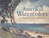 9780943836218-0943836212-American Watercolors: At the Pennsylvania Academy of the Fine Arts