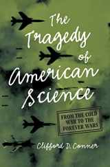 9781642597080-1642597082-The Tragedy of American Science: From the Cold War to the Forever Wars