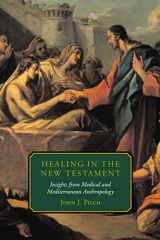 9780800631789-0800631781-Healing in the New Testament: Insights from Medical and Mediterranean Anthropology