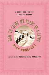 9780230106420-0230106420-How to Climb Mt. Blanc in a Skirt: A Handbook for the Lady Adventurer