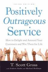 9781510708174-1510708170-Positively Outrageous Service: How to Delight and Astound Your Customers and Win Them for Life