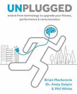 9781628602616-1628602619-Unplugged: Evolve from Technology to Upgrade Your Fitness, Performance & Consciousness