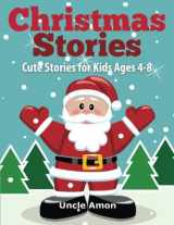 9781536868371-153686837X-Christmas Stories: Cute Christmas Stories for Kids Ages 4-8 (Christmas Fun for Kids)