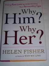 9780805082920-0805082921-Why Him? Why Her?: Finding Real Love By Understanding Your Personality Type