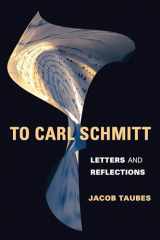 9780231154123-0231154127-To Carl Schmitt: Letters and Reflections (Insurrections: Critical Studies in Religion, Politics, and Culture)