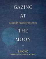 9781611809428-1611809428-Gazing at the Moon: Buddhist Poems of Solitude