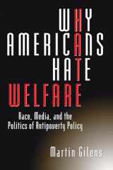 9780226293653-0226293653-Why Americans Hate Welfare: Race, Media, and the Politics of Antipoverty Policy (Studies in Communication, Media, and Public Opinion)