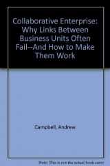 9780788199165-0788199161-Collaborative Enterprise: Why Links Between Business Units Often Fail--And How to Make Them Work