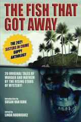 9781479460915-1479460915-The Fish That Got Away: The 2021 Sisters in Crime Guppy Anthology